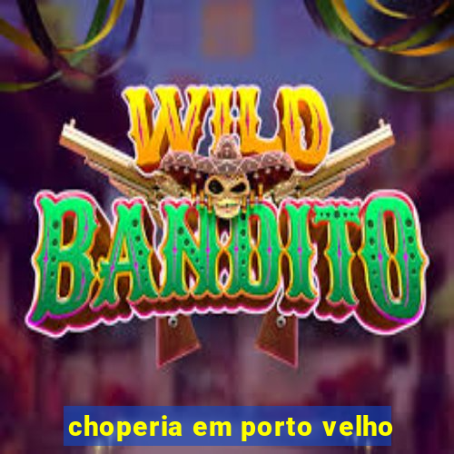 choperia em porto velho